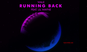 Running Back Lyrics (Full Song) - Wale feat. Lil Wayne Latest Song