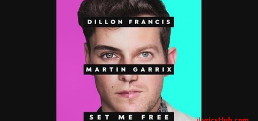 Set Me Free Lyrics (Full Audio) - Dillon Francis, Martin Garrix