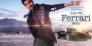 Aaja Na Ferrari Mein Lyrics - Armaan Malik Latest Song 2017