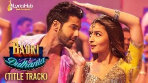 Badri Ki Dulhania Lyrics - Badrinath Ki Dulhania