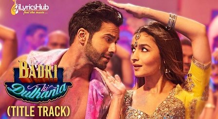 Badri Ki Dulhania Lyrics - Badrinath Ki Dulhania