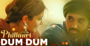 Dum Dum Lyrics – Phillauri | Anushka, Diljit, Suraj, Anshai, Shashwat |