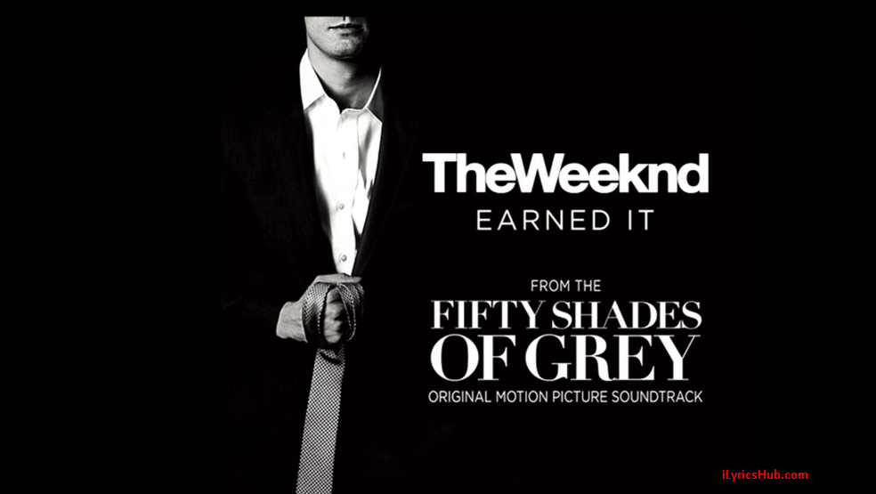 Earned it the weekend. Earned it (Fifty Shades of Grey);Marian Hill Remix (from Fifty Shades of Grey Remixed). История песни earned it.
