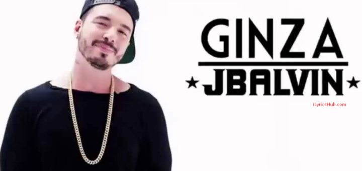 Ginza Lyrics Latin Song - J. Balvin