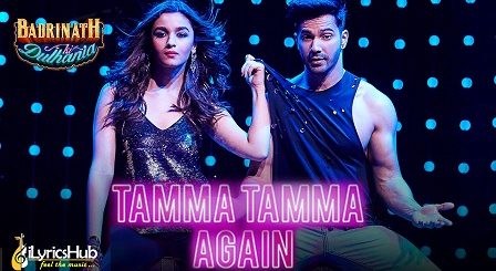 Tamma Tamma Again Lyrics - Badrinath Ki Dulhania