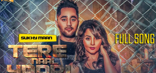 Tere Naal Yaari Lyrics (Full video) - Sukhy Maan