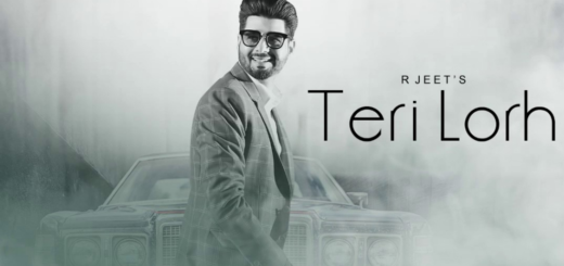 Teri Lorh Lyrics - R Jeet | Latest Punjabi Songs 2017 |