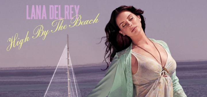High By The Beach Lyrics - Lana Del Rey