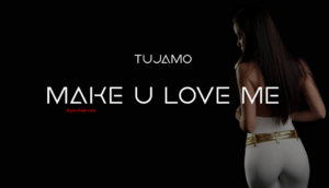 Make U Love Me Lyrics - Tujamo