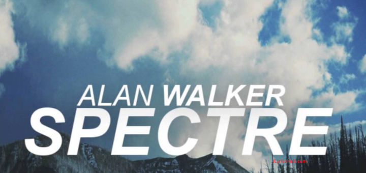 Spectre Lyrics - Alan Walker