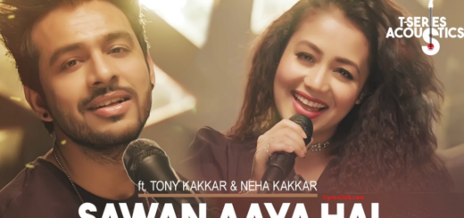 Sawan Aaya Hai Lyrics Tony Kakkar x Neha Kakkar