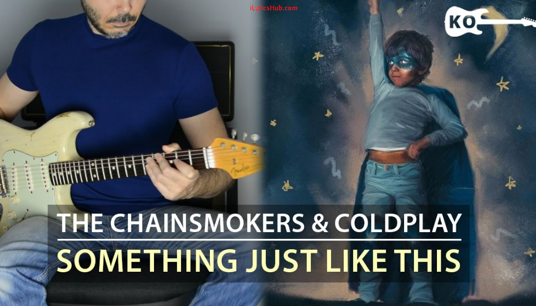 Something Just Like This Lyrics The Chainsmokers Coldplay Ilyricshub