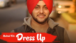 Dress Up Lyrics - Mehtab Virk | feat. Mista Baaz |