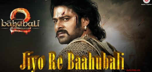 Jiyo Re Baahubali Lyrics Baahubali 2