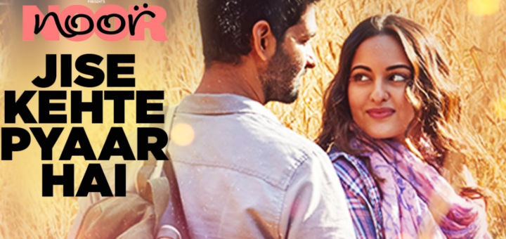 Jise Kehte Pyaar Hai Lyrics (Full Audio) - Noor | Sonakshi Sinha |