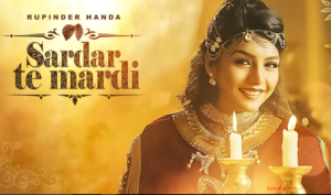 Sardar Te Mardi Lyrics (Full Video)- Rupinder Handa, Deep Jandu