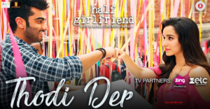 Thodi Der Lyrics - Half Girlfriend | Arjun Kapoor, Shraddha Kapoor |