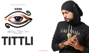 Tittli Lyrics - Bohemia | Skull & Bones |