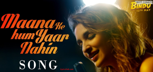 Maana Ke Hum Yaar Nahin Lyrics - Meri Pyaari Bindu