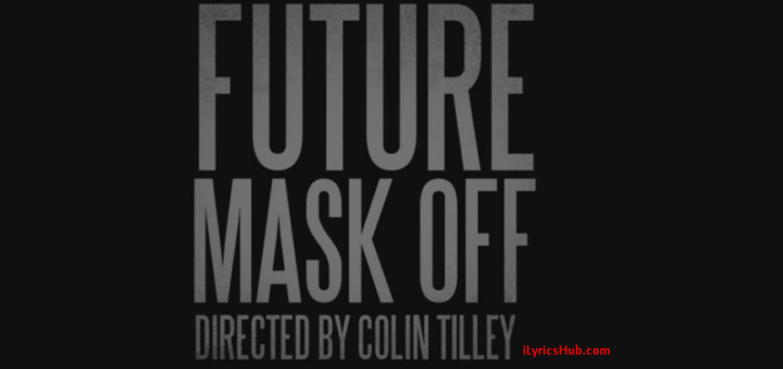 Mask Off Lyrics - Future (2017)