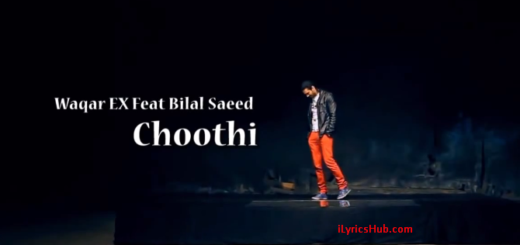 Choothi Lyrics - Bilal Saeed