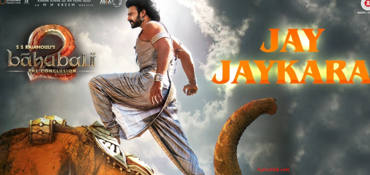 Jay Jaykara Lyrics - Baahubali 2 - The Conclusion