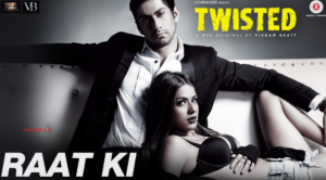Raat Ki Lyrics - Twisted 