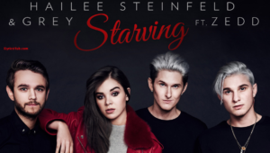 Starving Lyrics - Hailee Steinfeld, Grey ft. Zedd
