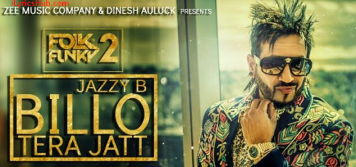 Billo Tera Jatt Lyrics - Jazzy B