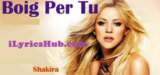 Boig Per Tu Lyrics - Shakira