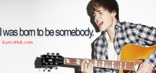 Born To Be Somebody Lyrics - Justin Bieber