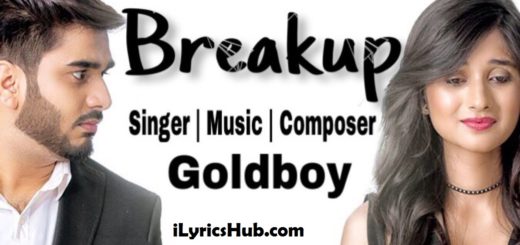 Breakup Lyrics - Goldboy, Navi Kamboz