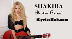 Broken Record Lyrics - Shakira