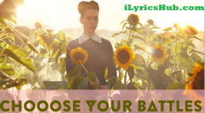 Choose Your Battles Lyrics - Katy Perry