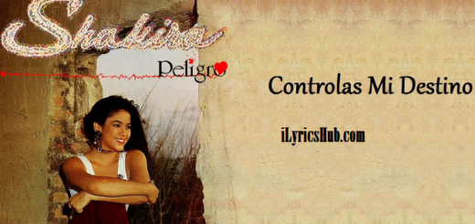 Controlas Mi Destino Lyrics - Shakira