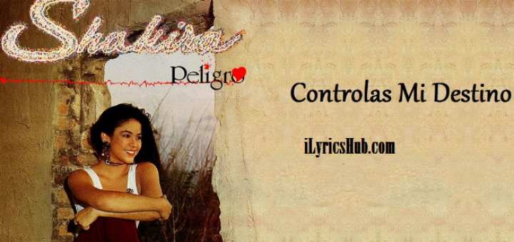 Controlas Mi Destino Lyrics - Shakira