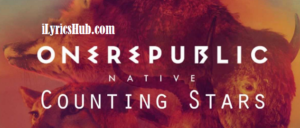 Counting Stars Lyrics - OneRepublic