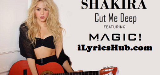 Cut Me Deep Lyrics - Shakira