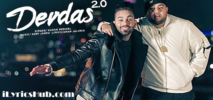 Devdas 2.0 Lyrics - Karan Benipal Ft. Deep Jandu