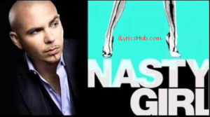 Nasty Girl Lyrics - Pitbull
