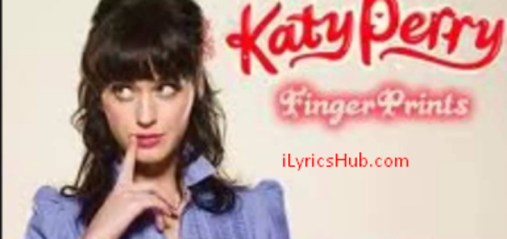 Fingerprints Lyrics - Katy Perry