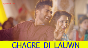 Ghagre Di Lauwn Lyrics - Jassi Gill, Sagarika Ghatge (Full Video)