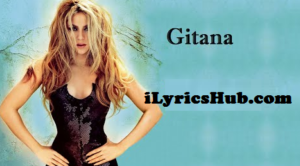 Gitana Lyrics - Shakira (Full Video)