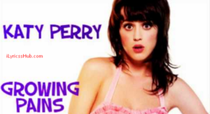 Growing Pains Lyrics - Katy Perry