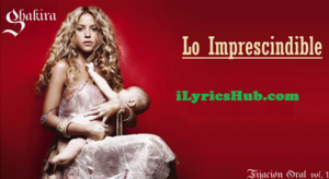 Lo Imprescindible Lyrics - Shakira