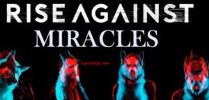 Miracle Lyrics - Rise Against