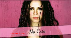 No Creo Lyrics - Shakira