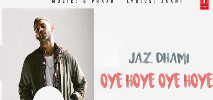Oye Hoye Oye Hoye Lyrics - Jaz Dhami, B Praak