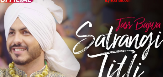 Satrangi Titli Lyrics - Jass Bajwa, Desi Crew