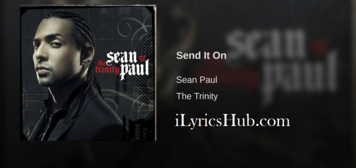 Send It On Lyrics - Sean Paul